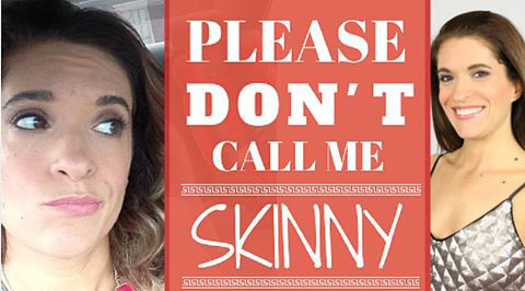 Please Don’t Call Me Skinny