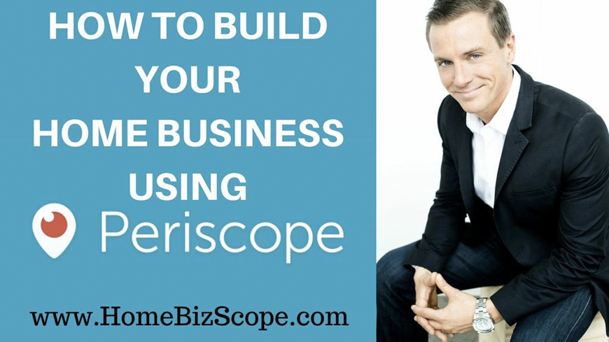 building your home business with periscope