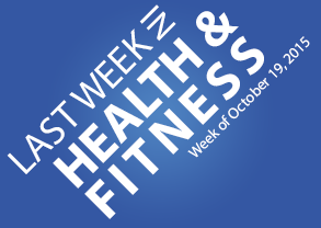 Last Week in Health & Fitness – October 19, 2015