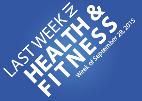 last week in health & fitness September 28, 2015