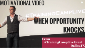 When Opportunity Knocks – Closing Motivational Speach from Training Camp Live