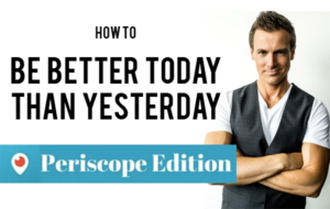 How to Be Better Today Than Yesterday