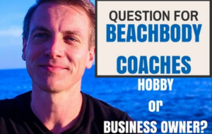 Beachbody Coach – Hobby or Business Owner?