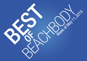 Best of Beachbody May 11 2015