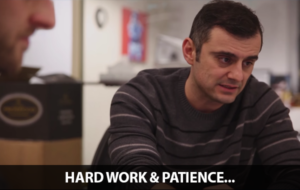 Hard Work & Patience - Gary Vaynerchuk