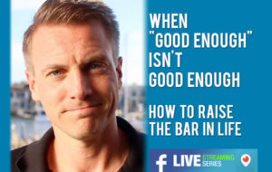 When Good Enough isn’t Good Enough! How to Raise the Bar