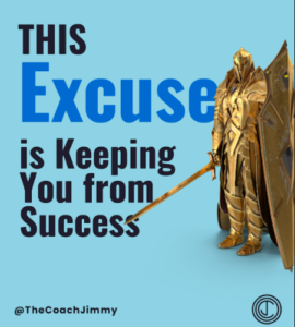 THIS excuse is keeping you from success.