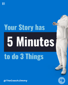 Your Story has 5 Minutes to do 3 Things