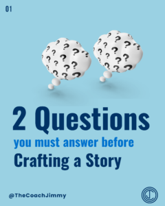 2 Questions You Must Answer Before Crafting a Story